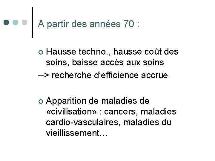 A partir des années 70 : Hausse techno. , hausse coût des soins, baisse