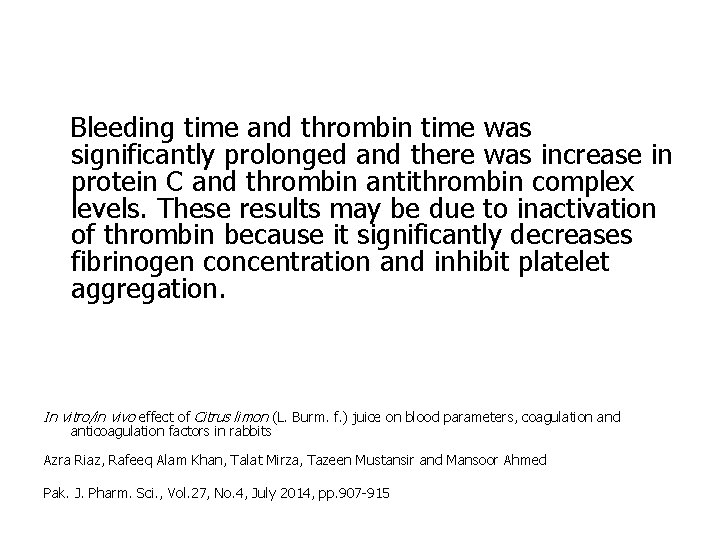 Bleeding time and thrombin time was significantly prolonged and there was increase in protein