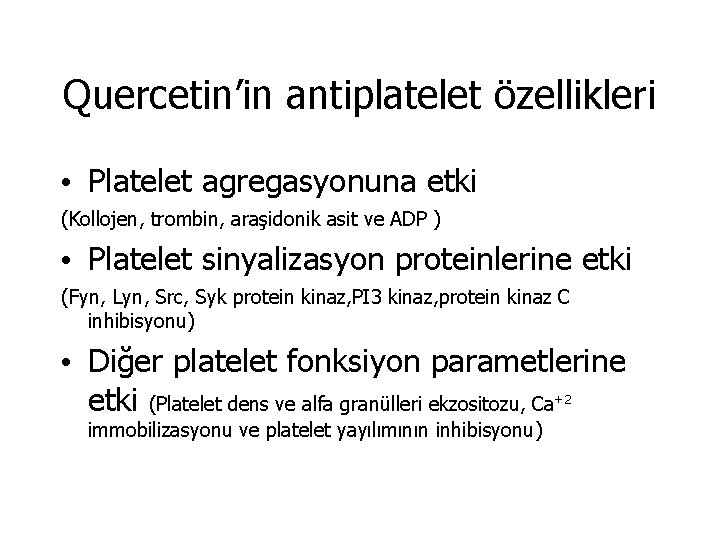 Quercetin’in antiplatelet özellikleri • Platelet agregasyonuna etki (Kollojen, trombin, araşidonik asit ve ADP )