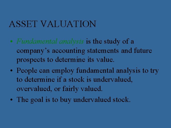 ASSET VALUATION • Fundamental analysis is the study of a company’s accounting statements and
