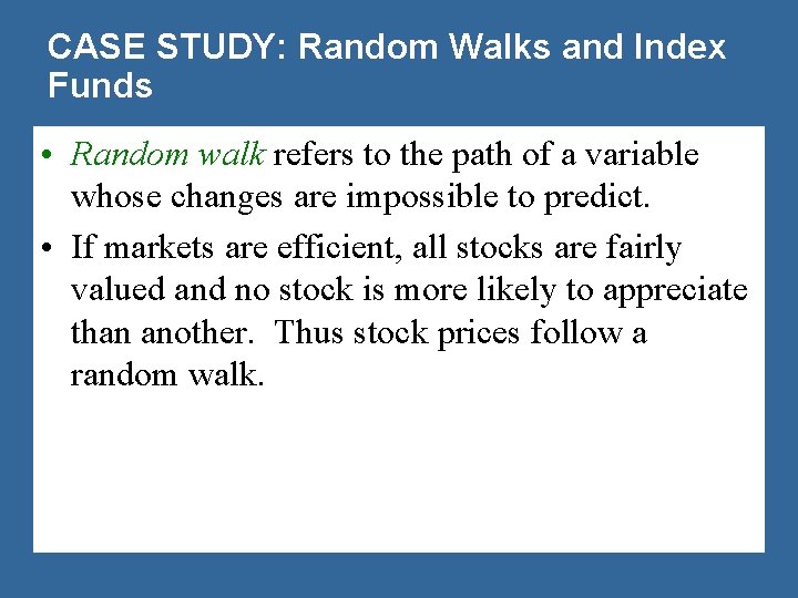 CASE STUDY: Random Walks and Index Funds • Random walk refers to the path