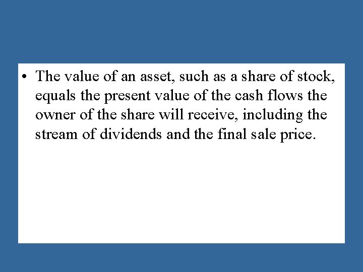  • The value of an asset, such as a share of stock, equals