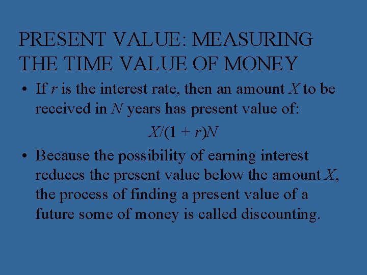 PRESENT VALUE: MEASURING THE TIME VALUE OF MONEY • If r is the interest