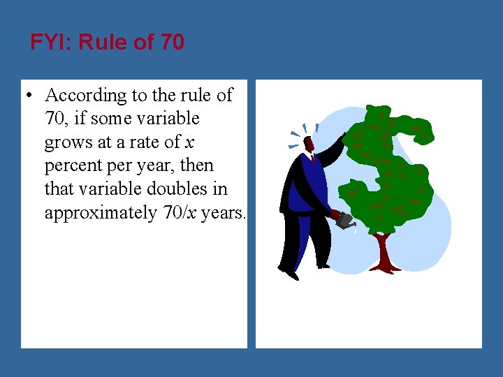 FYI: Rule of 70 • According to the rule of 70, if some variable