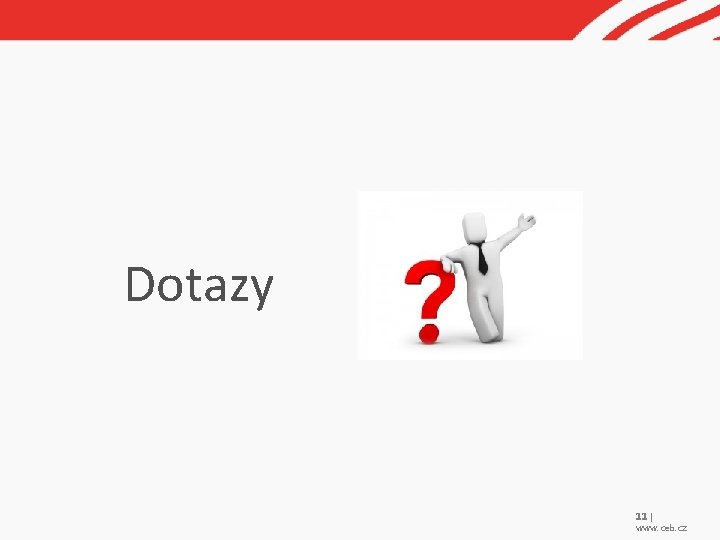 Dotazy 11 | www. ceb. cz 