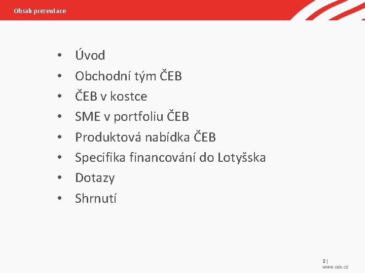 Obsah prezentace • • Úvod Obchodní tým ČEB v kostce SME v portfoliu ČEB