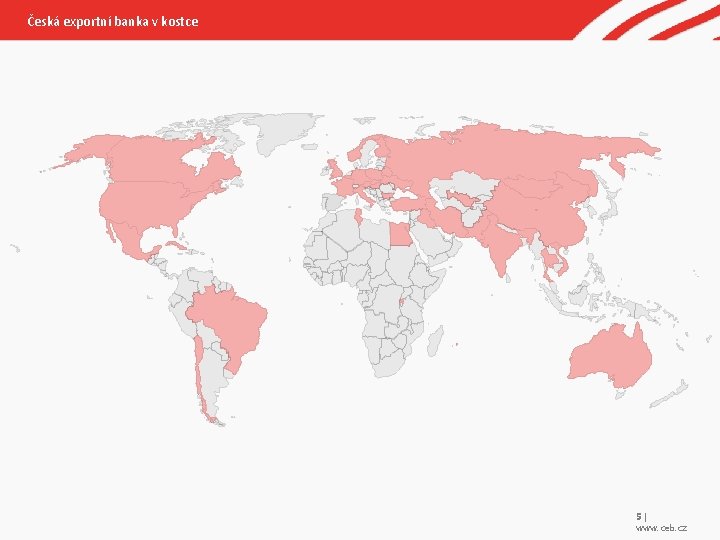 Česká exportní banka v kostce 5| www. ceb. cz 