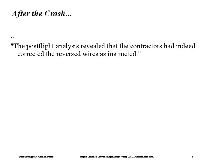 After the Crash. . . "The postflight analysis revealed that the contractors had indeed