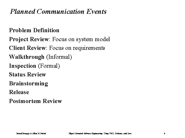 Planned Communication Events Problem Definition Project Review: Focus on system model Client Review: Focus