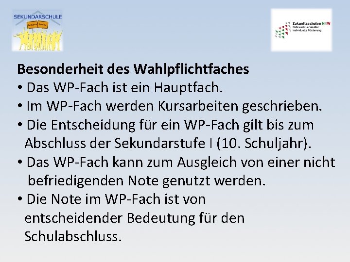Besonderheit des Wahlpflichtfaches • Das WP-Fach ist ein Hauptfach. • Im WP-Fach werden Kursarbeiten