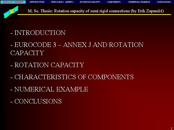 TABLE OF CONTENTS INTRODUCTION EUROCODE 3 - ANNEX J ROTATION CAPACITY COMPONENTS NUMERICAL EXAMPLE