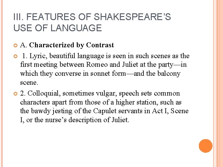 III. FEATURES OF SHAKESPEARE’S USE OF LANGUAGE A. Characterized by Contrast 1. Lyric, beautiful
