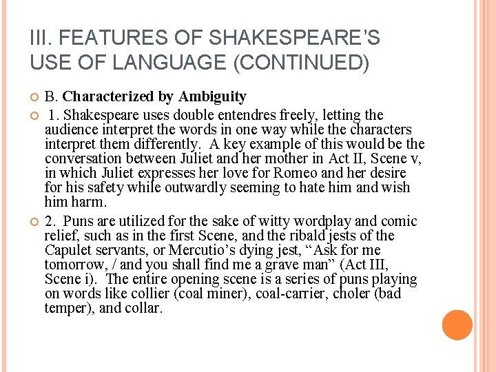 III. FEATURES OF SHAKESPEARE’S USE OF LANGUAGE (CONTINUED) B. Characterized by Ambiguity 1. Shakespeare