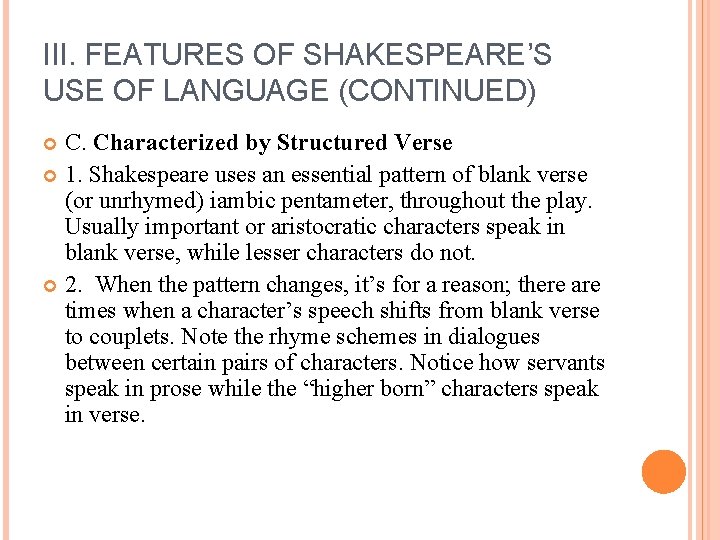 III. FEATURES OF SHAKESPEARE’S USE OF LANGUAGE (CONTINUED) C. Characterized by Structured Verse 1.