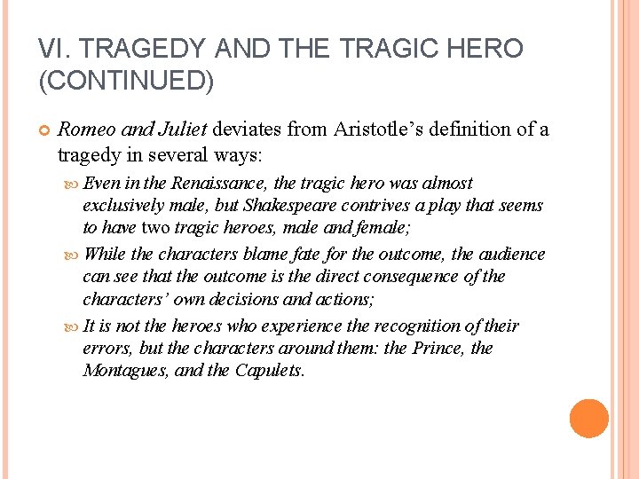 VI. TRAGEDY AND THE TRAGIC HERO (CONTINUED) Romeo and Juliet deviates from Aristotle’s definition