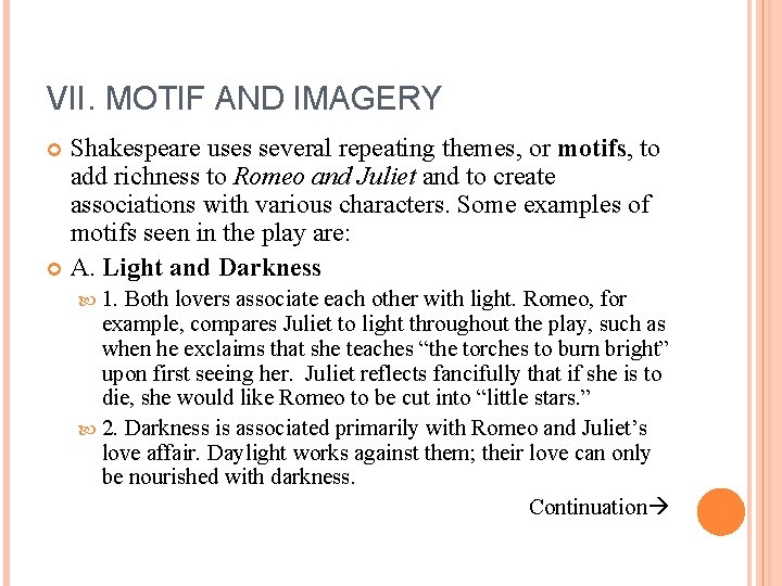 VII. MOTIF AND IMAGERY Shakespeare uses several repeating themes, or motifs, to add richness