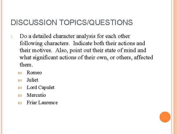 DISCUSSION TOPICS/QUESTIONS 1. Do a detailed character analysis for each other following characters. Indicate