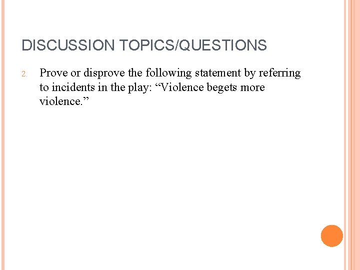 DISCUSSION TOPICS/QUESTIONS 2. Prove or disprove the following statement by referring to incidents in