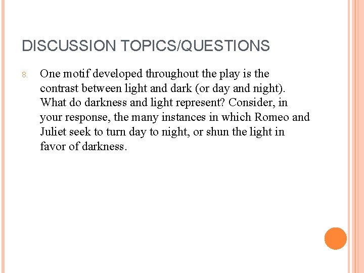 DISCUSSION TOPICS/QUESTIONS 8. One motif developed throughout the play is the contrast between light