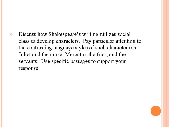 9. Discuss how Shakespeare’s writing utilizes social class to develop characters. Pay particular attention