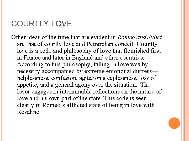 COURTLY LOVE Other ideas of the time that are evident in Romeo and Juliet