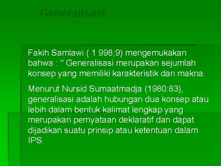 Generalisasi Fakih Samlawi ( 1 998; 9) mengemukakan bahwa : " Generalisasi merupakan sejumlah