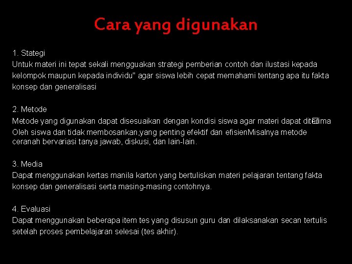 Cara yang digunakan 1. Stategi Untuk materi ini tepat sekali mengguakan strategi pemberian contoh