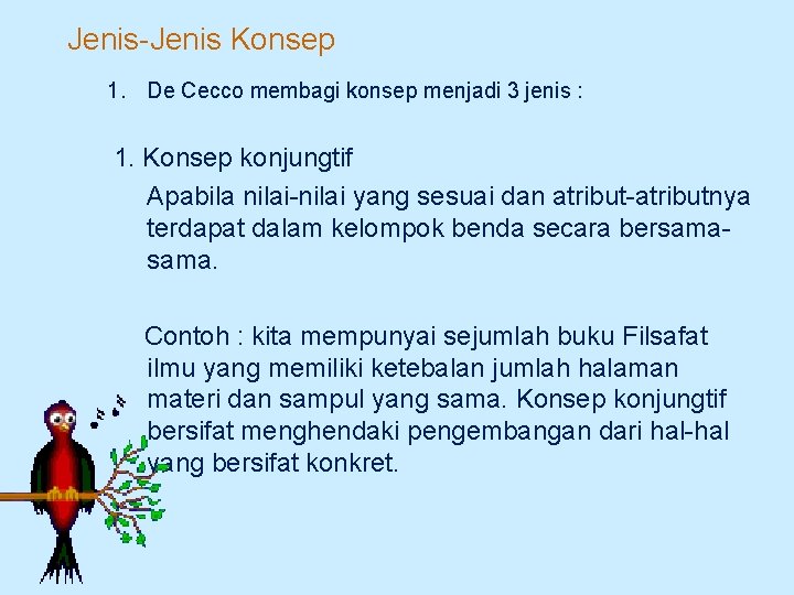 Jenis-Jenis Konsep 1. De Cecco membagi konsep menjadi 3 jenis : 1. Konsep konjungtif