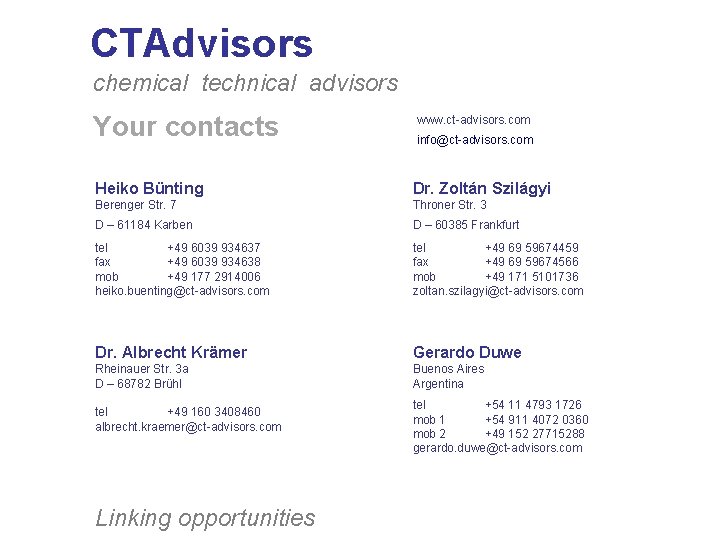 CTAdvisors chemical technical advisors Your contacts www. ct-advisors. com info@ct-advisors. com Heiko Bünting Dr.