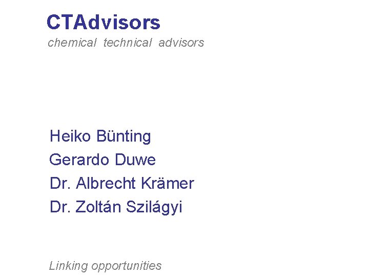 CTAdvisors chemical technical advisors Heiko Bünting Gerardo Duwe Dr. Albrecht Krämer Dr. Zoltán Szilágyi