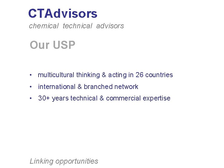 CTAdvisors chemical technical advisors Our USP • multicultural thinking & acting in 26 countries