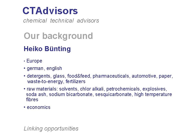 CTAdvisors chemical technical advisors Our background Heiko Bünting • Europe • german, english •