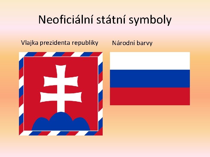 Neoficiální státní symboly Vlajka prezidenta republiky Národní barvy 