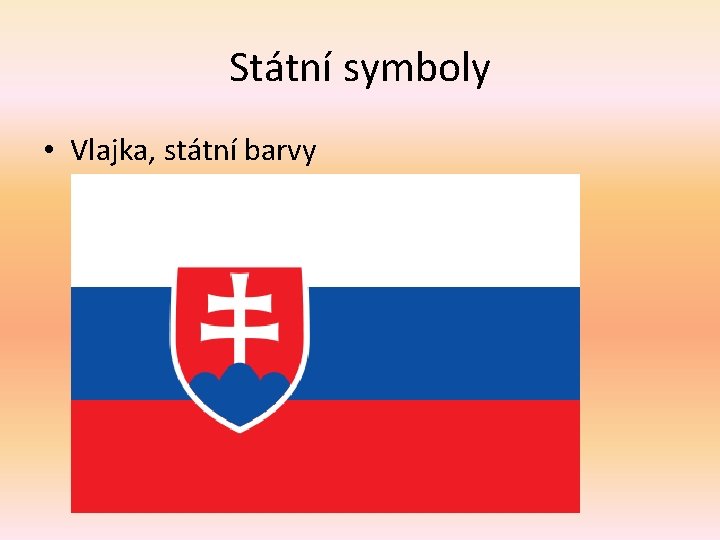 Státní symboly • Vlajka, státní barvy Společná vlajka 