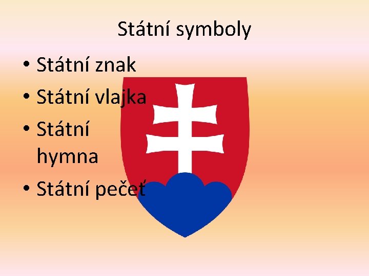 Státní symboly • Státní znak • Státní vlajka • Státní hymna • Státní pečeť