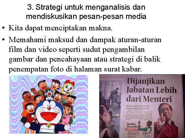 3. Strategi untuk menganalisis dan mendiskusikan pesan-pesan media • Kita dapat menciptakan makna. •