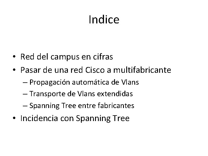 Indice • Red del campus en cifras • Pasar de una red Cisco a Indice • Red del campus en cifras • Pasar de una red Cisco a
