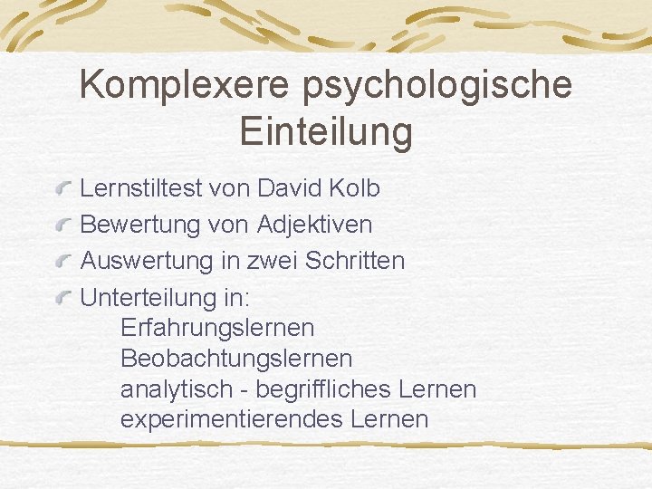 Komplexere psychologische Einteilung Lernstiltest von David Kolb Bewertung von Adjektiven Auswertung in zwei Schritten