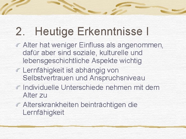 2. Heutige Erkenntnisse I Alter hat weniger Einfluss als angenommen, dafür aber sind soziale,