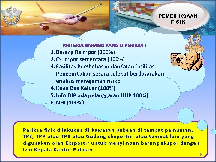 PEMERIKSAAN FISIK 1. Barang Reimpor (100%) 2. Ex impor sementara (100%) 3. Fasilitas Pembebasan