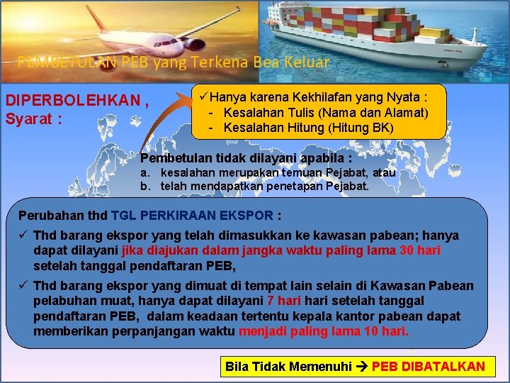 PEMBETULAN PEB yang Terkena Bea Keluar DIPERBOLEHKAN , Syarat : üHanya karena Kekhilafan yang