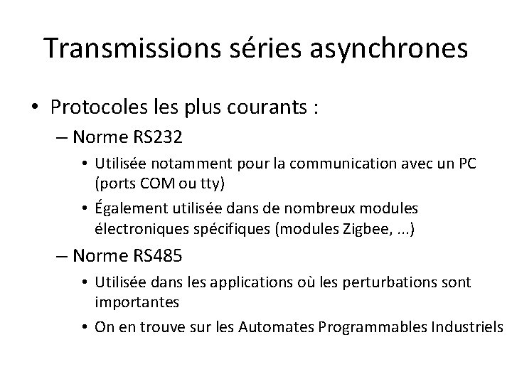 Transmissions séries asynchrones • Protocoles plus courants : – Norme RS 232 • Utilisée