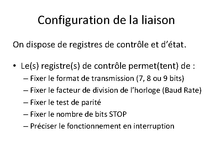 Configuration de la liaison On dispose de registres de contrôle et d’état. • Le(s)