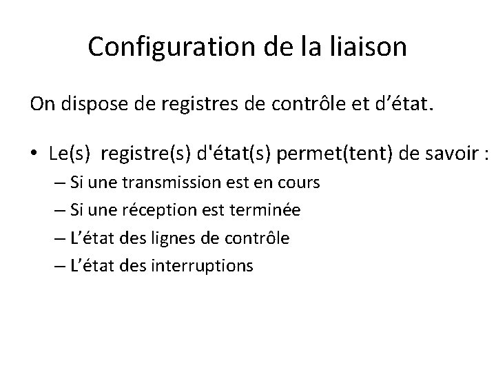 Configuration de la liaison On dispose de registres de contrôle et d’état. • Le(s)