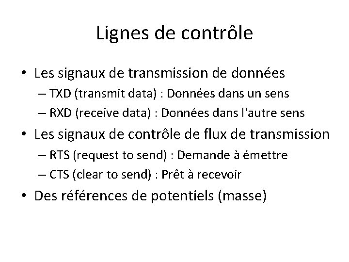 Lignes de contrôle • Les signaux de transmission de données – TXD (transmit data)