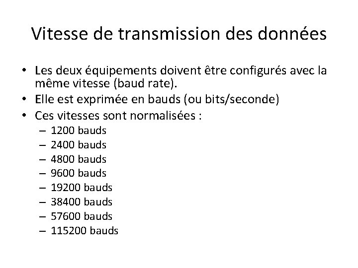 Vitesse de transmission des données • Les deux équipements doivent être configurés avec la