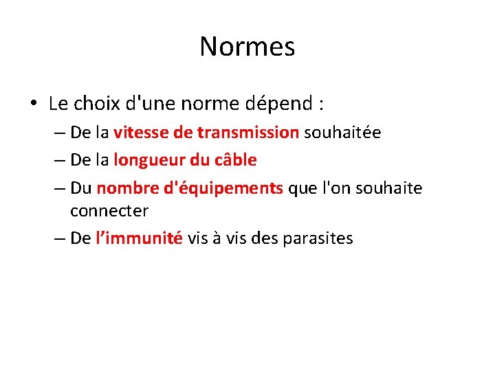 Normes • Le choix d'une norme dépend : – De la vitesse de transmission