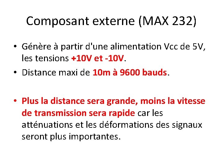 Composant externe (MAX 232) • Génère à partir d'une alimentation Vcc de 5 V,
