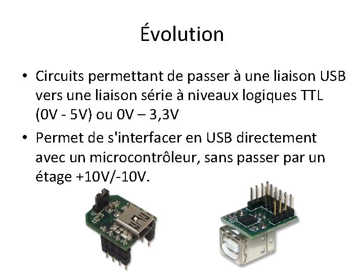 Évolution • Circuits permettant de passer à une liaison USB vers une liaison série