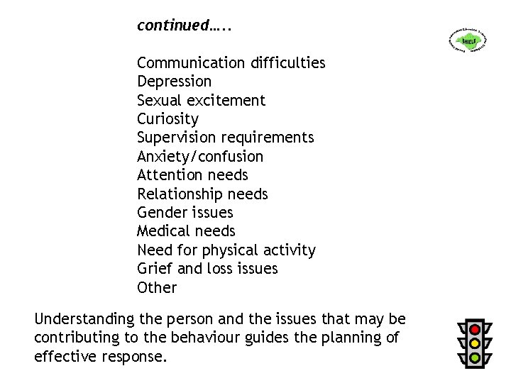 continued…. . Communication difficulties Depression Sexual excitement Curiosity Supervision requirements Anxiety/confusion Attention needs Relationship